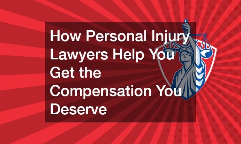 How Personal Injury Lawyers Help You Get the Compensation You Deserve