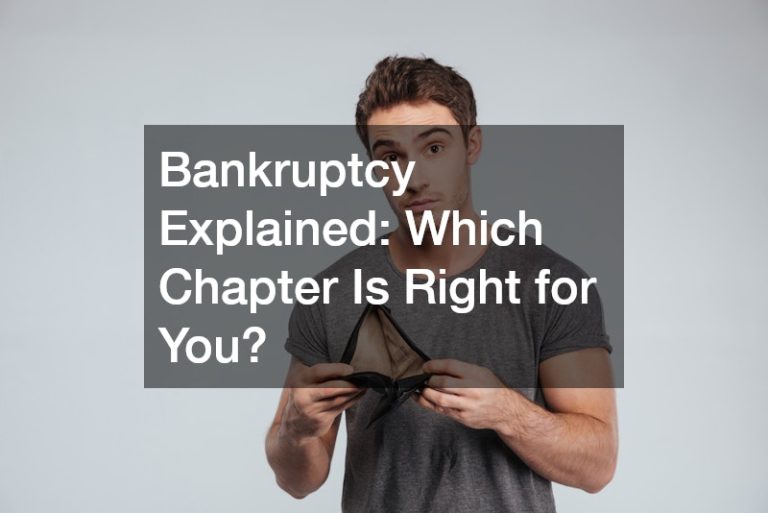 Bankruptcy Explained: Which Chapter Is Right for You?