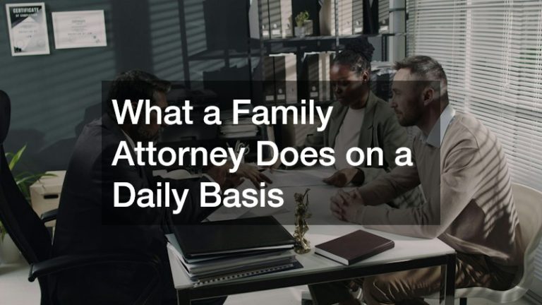What a Family Attorney Does on a Daily Basis